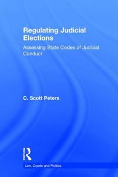 Regulating Judicial Elections: Rules and Norms of Judicial Ethics in State Supreme Court Elections