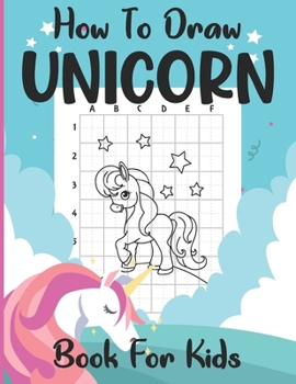 Paperback How To Draw Unicorn Book For Kids: A Step-by-Step Drawing Book for Kids to Learn to Draw Cute Unicorn, Activity Book for Kids Ages 4-8 Book