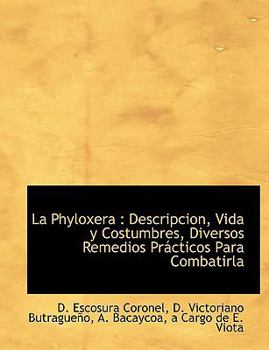 Paperback La Phyloxera: Descripcion, Vida y Costumbres, Diversos Remedios Pr?cticos Para Combatirla [Spanish] Book