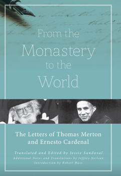 Hardcover From the Monastery to the World: The Letters of Thomas Merton and Ernesto Cardenal Book