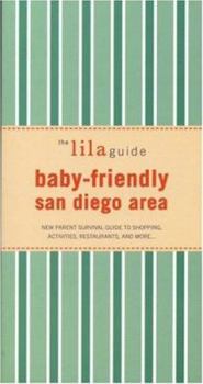 Paperback The Lilaguide: Baby-Friendly San Diego Area: New Parent Survival Guide to Shopping, Activities, Restaurants, and More... Book