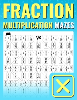 Fraction Multiplication Mazes: An Entertaining Way to Learn and Practice Multiplying Fractions | For Kids And Adults