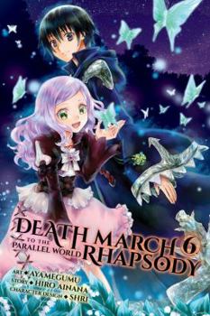 Death March to the Parallel World Rhapsody, Vol. 6 - Book #6 of the Death March to the Parallel World Rhapsody Manga