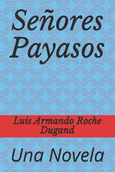 Paperback Señores Payasos: Una Novela [Spanish] Book
