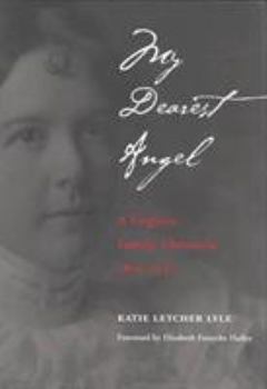 Hardcover My Dearest Angel: A Virginia Family Chronicle, 1895-1947 Book