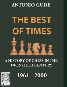 Paperback The Best of Times 1961-2000: A History of Chess in the Twentieth Century Book