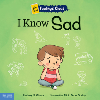 I Know Sad: A book about feeling sad, lonely, and disappointed - Book  of the We Find Feelings Clues