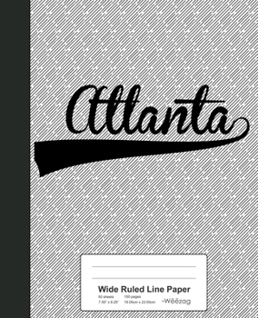 Paperback Wide Ruled Line Paper: ATLANTA Notebook Book