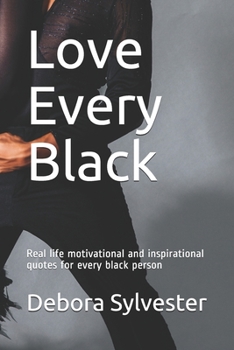 Paperback Love Every Black: Real life motivational and inspirational quotes for every black person Book