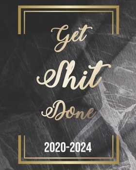 Paperback Get Shit Done 2020-2024: Black Marble, Weekly Monthly Schedule Organizer Agenda, 60 Month For The Next Five Year with Holidays and Inspirationa Book