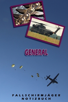 General Fallschirmjäger Notizbuch: Perfekt für Soldaten mit dem Dienstgrad: General. 120 freie Seiten für deine Notizen und Besprechungen oder ... Abgängergeschenk o (German Edition)