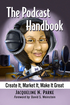 Paperback The Podcast Handbook: Create It, Market It, Make It Great Book