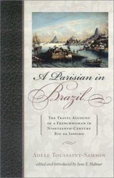 Paperback A Parisian in Brazil: The Travel Account of a Frenchwoman in Nineteenth-Century Rio de Janeiro Book