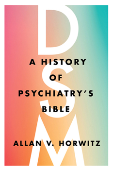 Hardcover Dsm: A History of Psychiatry's Bible Book