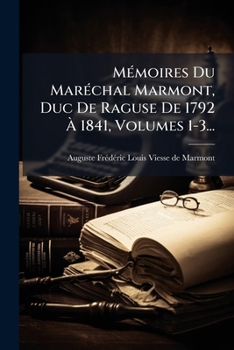 Paperback Mémoires Du Maréchal Marmont, Duc De Raguse De 1792 À 1841, Volumes 1-3... [French] Book