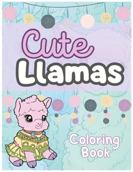 Paperback Cute Llamas Coloring Book: 45 Designs Of Funny & Lovely Llamas To Color For Kids Age 3-12 Book