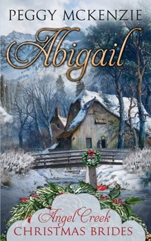 Abigail - Book #12 of the Angel Creek Christmas Brides