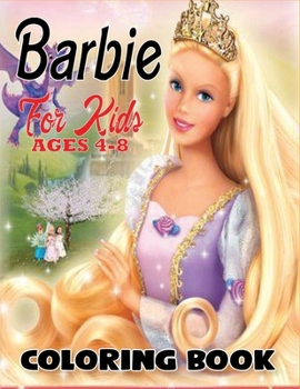 Paperback Barbie Coloring Book for Kids Ages 4-8: A Perfect Stress Relieving Barbie Coloring Book with Funny High Quality Images For Kids Ages 4-8 Book