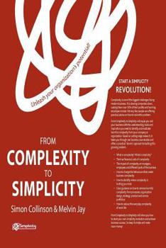 Paperback From Complexity to Simplicity: Unleash Your Organisation's Potential! Book