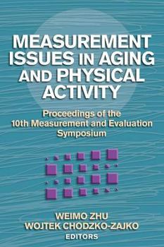 Hardcover Measurement Issues in Aging and Physical Activity: Proceedings of the 10th Measurement and Evaluation Symposium Book