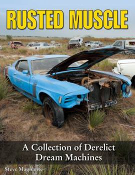 Paperback Rusted Muscle: A Collection of Derelict Dream Machines Book