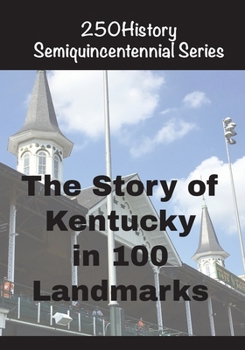 Paperback The Story of Kentucky In 100 Landmarks Book