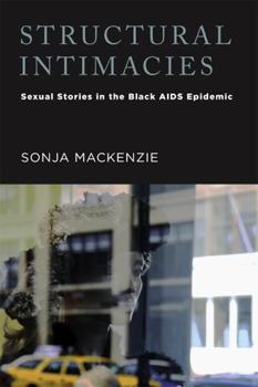 Paperback Structural Intimacies: Sexual Stories in the Black AIDS Epidemic Book