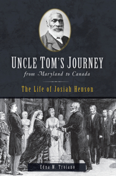 Paperback Uncle Tom's Journey from Maryland to Canada: The Life of Josiah Henson Book