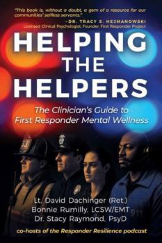 Paperback Helping the Helpers: The Clinician's Guide to First Responder Mental Wellness Book