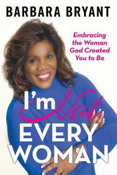 Paperback I'm Not Every Woman: Embracing the Woman God Created You to Be Book