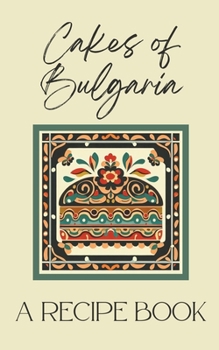Paperback Cakes of Bulgaria: A Recipe Book
