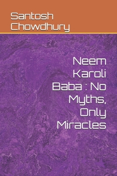 Paperback Neem Karoli Baba: No Myths, Only Miracles Book