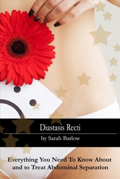 Paperback Diastasis Recti: Everything You Need To Know About and to Treat Abdominal Separation Book