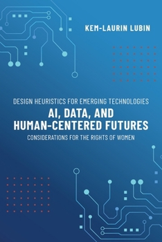 Paperback Design Heuristics for Emerging Technologies: AI, Data, & Human-Centered Futures - Considerations for the Rights of Women Book