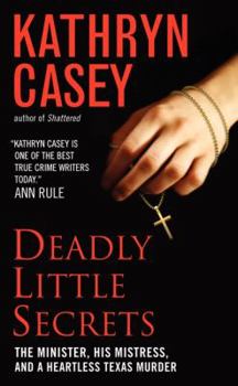 Mass Market Paperback Deadly Little Secrets: The Minister, His Mistress, and a Heartless Texas Murder Book