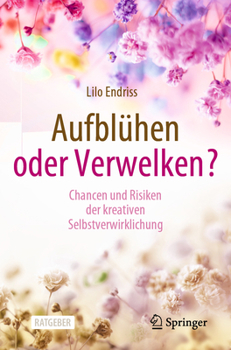 Paperback Aufblühen Oder Verwelken?: Chancen Und Risiken Der Kreativen Selbstverwirklichung [German] Book