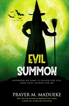 Paperback Evil Summon: Anywhere my Name is Called for Evil, Lord Jesus Answer for me! Book