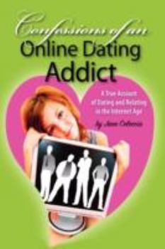 Hardcover Confessions of An Online Dating Addict: A True Account of Dating and Relating in the Internet Age Book
