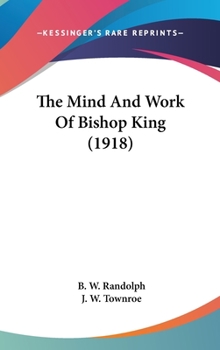Hardcover The Mind And Work Of Bishop King (1918) Book
