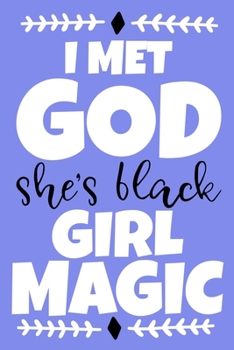 Paperback I Met God She's Black Girl Magic: Blank Lined Notebook Journal: Gift for Feminist Her Women Girl Power Boss Lady Ladies Bestie 6x9 - 110 Blank Pages - Book