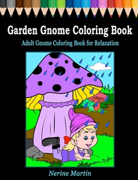 Paperback Garden Gnome Coloring Book: Adult Gnome Coloring Book for Relaxation featuring 30 Fun and Cute Large Print Gnome Scenes to Color [Large Print] Book