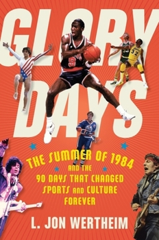 Hardcover Glory Days: The Summer of 1984 and the 90 Days That Changed Sports and Culture Forever Book