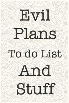 Paperback Evil Plans To do List And Stuff Funny Office Notebook Journal: journals to write For Women Men Boss Coworkers Colleagues Students Friends Office Gag G Book