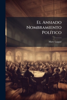 Paperback El Ansiado Nombramiento Político [Spanish] Book