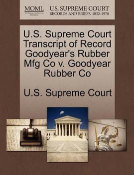 Paperback U.S. Supreme Court Transcript of Record Goodyear's Rubber Mfg Co V. Goodyear Rubber Co Book