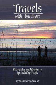Paperback Travels with Time Share: Extraordinary Adventures by Ordinary People. Book