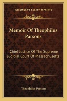 Paperback Memoir Of Theophilus Parsons: Chief Justice Of The Supreme Judicial Court Of Massachusetts Book