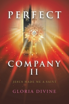 Paperback Perfect Company Ii: Jesus Made Me a Saint Book