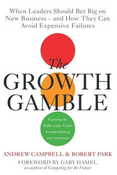 Paperback Growth Gamble: When Business Leaders Should Bet Big on New Businesses-And How They Can Avoid Expensive Failures Book