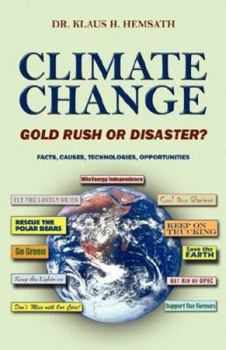 Paperback Climate Change - Gold Rush or Disaster? Facts, Causes, Technologies, Opportunities Book